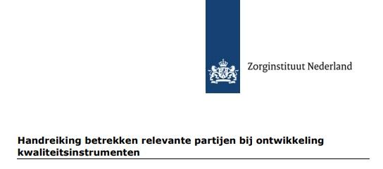 Handreiking betrekken relevante partijen bij ontwikkeling van kwaliteitsinstrumenten van Zorginstituut Nederland