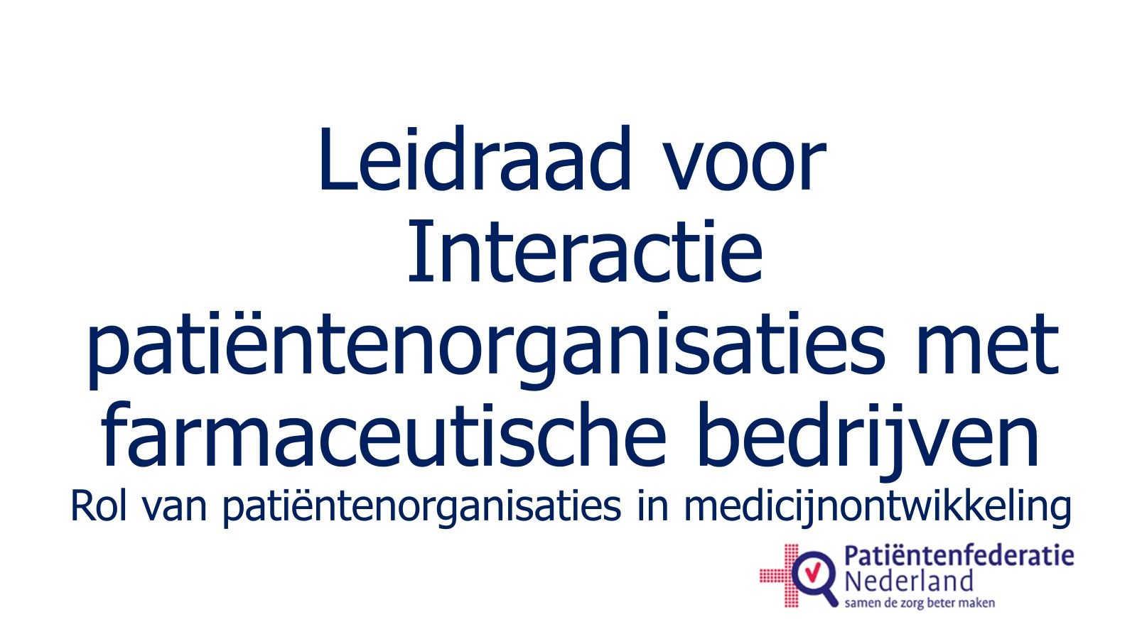 Leidraad voor interactie patiëntenorganisaties met farmaceutische industrie - Rol van patiëntenorganisaties in medicijnontwikkeling